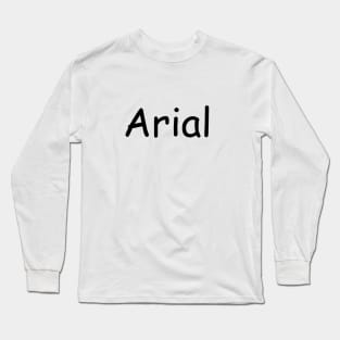 Arial not in Arial Long Sleeve T-Shirt